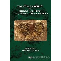 Tokat Yazmacılığı ve Shibori Sentezi İle Çağdaş Uygulamalar - Ayşe Fıçıcıoğlu - Gece Kitaplığı