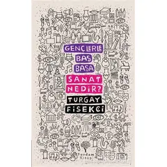 Sanat Nedir? - Gençlerle Baş Başa - Turgay Fişekçi - Yordam Kitap