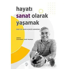 Hayatı Sanat Olarak Yaşamak - Ümral Deveci - Post Yayınevi