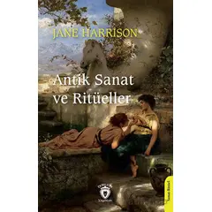 Antik Sanat ve Ritüeller - Jane Harrison - Dorlion Yayınları