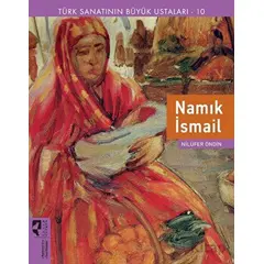 Türk Sanatının Büyük Ustaları 10 Namık İsmail - Nilüfer Öndin - HayalPerest Kitap