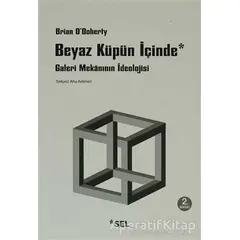 Beyaz Küpün İçinde - Brian ODoherty - Sel Yayıncılık