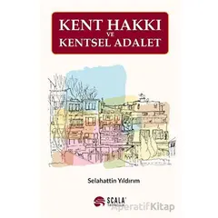 Kent Hakkı Ve Kentsel Adalet - Selahattin Yıldırım - Scala Yayıncılık