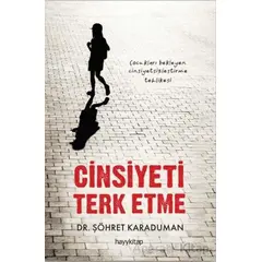 Cinsiyeti Terk Etme - Şöhret Karaduman - Hayykitap