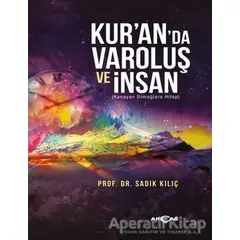 Kur’anda Varoluş ve İnsan - Sadık Kılıç - Akçağ Yayınları