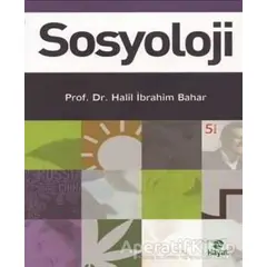 Sosyoloji - Halil İbrahim Bahar - Hayat Yayınları