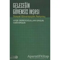 Geleceğin Güvensiz İnşası - Ayşe Dericioğulları Ergun - Bağlam Yayınları