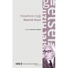 Felsefenin Işığı Nusret Hızır - Mustafa Günay - Çizgi Kitabevi Yayınları