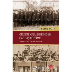 Geleneksel Eğitimden Çağdaş Eğitime - Betül Batır - Milenyum Yayınları