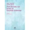 Pierre Bourdieunün Kuramı ve Sosyolojik Kullanımları - Anne Jourdain - İletişim Yayınevi