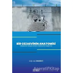 Bir Cezaevinin Anatomisi - Arife Aslı Demirci - Astana Yayınları