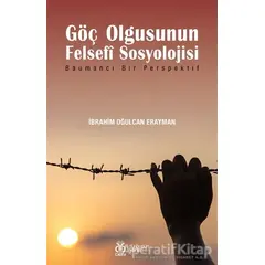 Göç Olgusunun Felsefİ Sosyolojisi - İbrahim Oğulcan Erayman - DBY Yayınları