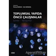 Toplumsal Yapıda Öncü Çalışmalar - Nuray Karaca - Çizgi Kitabevi Yayınları