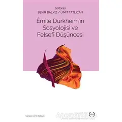 Emile Durkheimın Sosyolojisi ve Felsefi Düşüncesi - Ümit Tatlıcan - Islık Yayınları