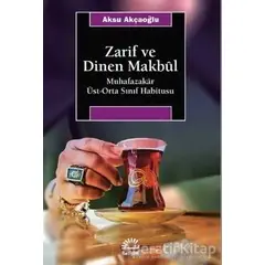 Zarif ve Dinen Makbul - Aksu Akçaoğlu - İletişim Yayınevi