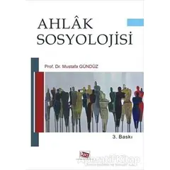 Ahlak Sosyolojisi - Mustafa Gündüz - Anı Yayıncılık