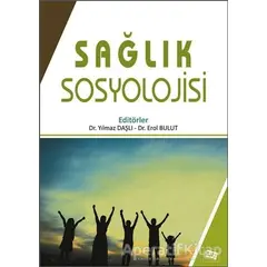 Sağlık Sosyolojisi - Yılmaz Daşlı - Anı Yayıncılık