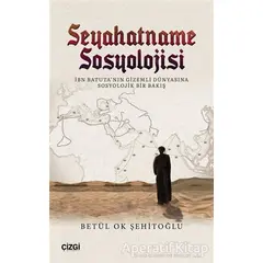 Seyahatname Sosyolojisi - Betül Ok Şehitoğlu - Çizgi Kitabevi Yayınları