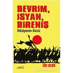 Devrim İsyan Direniş Hikayenin Gücü - Eric Selbin - Abis Yayıncılık