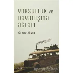 Yoksulluk ve Dayanışma Ağları - Gamze Aksan - Çizgi Kitabevi Yayınları