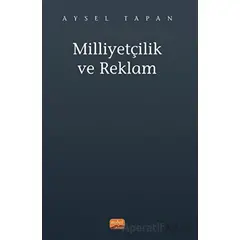 Milliyetçilik ve Reklam - Aysel Tapan - Nobel Bilimsel Eserler