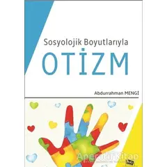 Sosyolojik Boyutlarıyla Otizm - Abdurrahman Mengi - Anı Yayıncılık