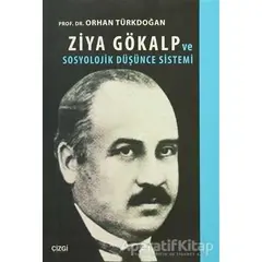 Ziya Gökalp ve Sosyolojik Düşünce Sistemi - Orhan Türkdoğan - Çizgi Kitabevi Yayınları