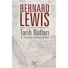 Tarih Notları : Bir Orta Doğu Tarihçisinin Notları - Bernard Lewis - Arkadaş Yayınları