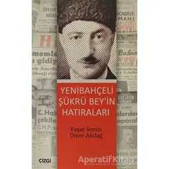Yenibahçeli Şükrü Bey’in Hatıraları - Ömer Akdağ - Çizgi Kitabevi Yayınları