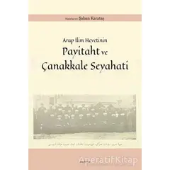 Arap İlim Heyetinin Payitaht ve Çanakkale Seyahati - Şaban Karataş - Araştırma Yayınları