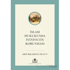 İslam Hukukunda İyiniyetin Korunması - Abdurrahman Bulut - Timaş Akademi