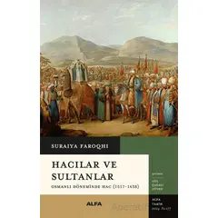 Hacılar ve Sultanlar - Suraiya Faroqhi - Alfa Yayınları