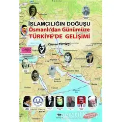 İslamcılığın Doğuşu : Osmanlı’dan Günümüze Türkiye’de Gelişimi - Osman Tiftikçi - Ceylan Yayınları