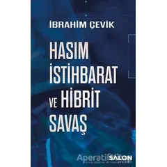 Hasım İstihbarat ve Hibrit Savaş - İbrahim Çevik - Salon Yayınları