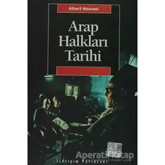 Arap Halkları Tarihi - Albert Hourani - İletişim Yayınevi