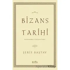 Bizans Tarihi - Şerif Baştav - Bilge Kültür Sanat