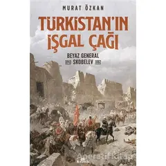 Türkistan’ın İşgal Çağı - Murat Özkan - Kronik Kitap