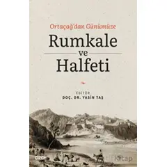 Ortaçağdan Günümüze Rumkale ve Halfeti - Yasin Taş - Çizgi Kitabevi Yayınları