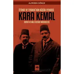 İttihat ve Terakkinin Küçük Efendisi Kara Kemal - Alperen Gökçe - Ötüken Neşriyat