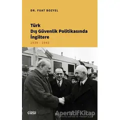 Türk Dış Güvenlik Politikasında İngiltere - Fuat Bozyel - Çizgi Kitabevi Yayınları