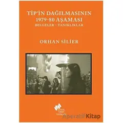 TİPin Dağılmasının 1979-80 Aşaması - Orhan Silier - Sosyal Tarih Yayınları