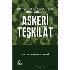 Emeviler ve Abbasiler Döneminde Askeri Teşkilat - Mustafa Zeki Terzi - Üniversite Yayınları