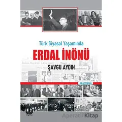 Türk Siyasal Yaşamında Erdal İnönü - Şavgu Aydın - Myrina Yayınları