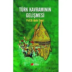 Türk Kavramının Gelişmesi - Aydın Taneri - Berikan Yayınevi
