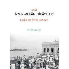 Saklı İzmir Mekan Hikayeleri - Talat Ulusoy - Sakin Kitap