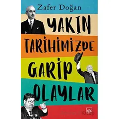 Yakın Tarihimizde Garip Olaylar - Zafer Doğan - İthaki Yayınları