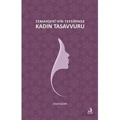 Zemahşerinin Tefsirinde Kadın Tasavvuru - Dilek Kazan - Fecr Yayınları