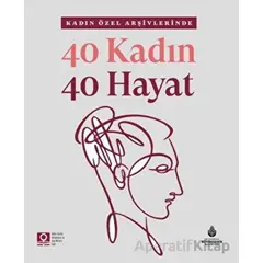 40 Kadın 40 Hayat - Kolektif - İBB Yayınları