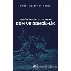 Bilgiye Dayalı Oluşumlar Dom ve Domgil-lik - İsmet Gedik - Gece Kitaplığı