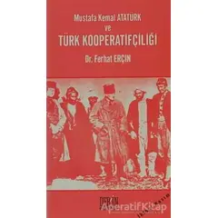 Mustafa Kemal Atatürk ve Türk Kooperatifçiliği - Ferhat Erçin - Derin Yayınları